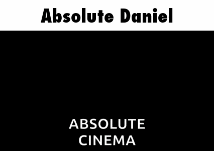 Absolute Cinema Absolute Daniel GIF