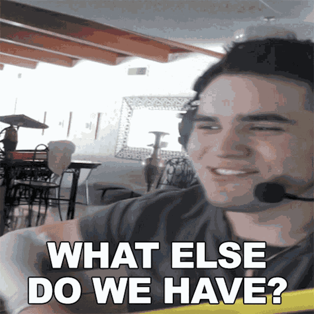 What Else Do We Have Dripboolin GIF