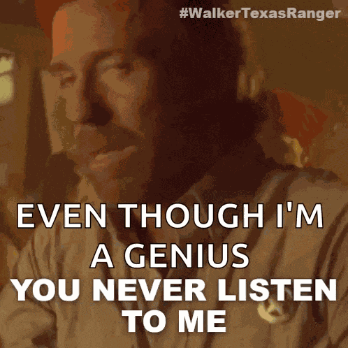 You Never Listen To Me Cordell Walker GIF